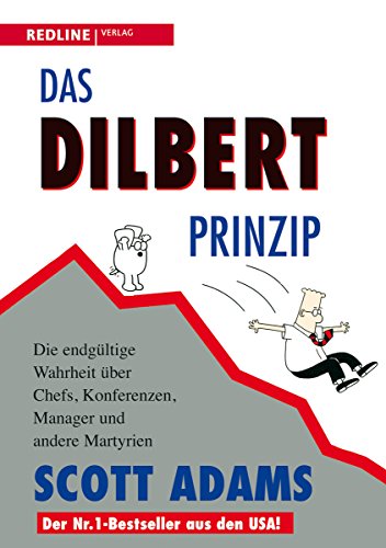 Das Dilbert-Prinzip: Die endgültige Wahrheit über Chefs, Konferenzen, Manager und andere Martyrien von Redline Verlag